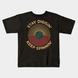 Stay Digging Keep Spinning Kids T-Shirt